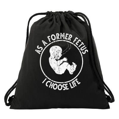 As A Former Fetus I Choose Life For Women Or Mother Drawstring Bag