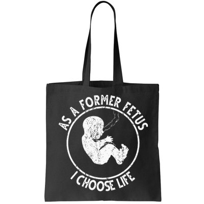 As A Former Fetus I Choose Life For Women Or Mother Bag