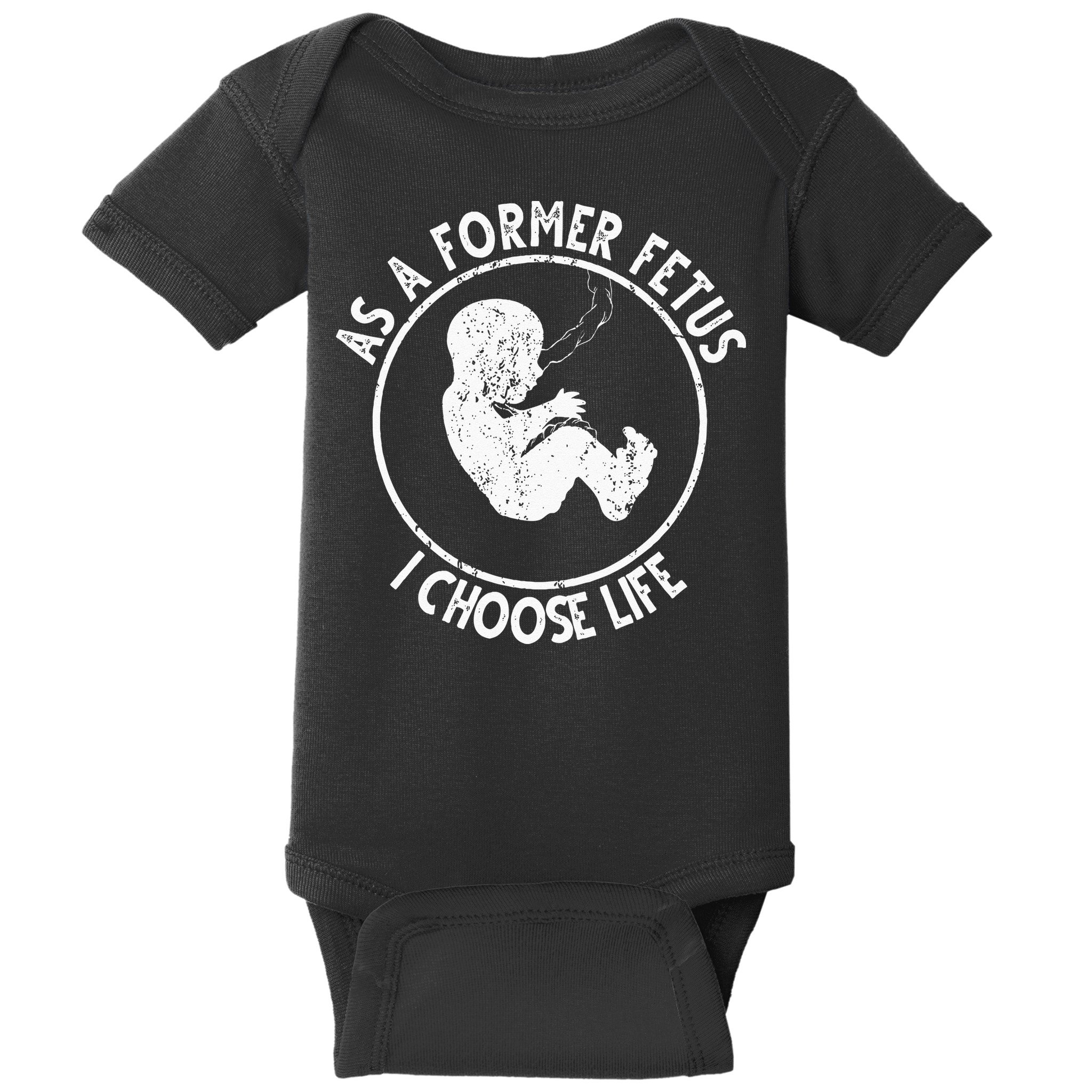 As A Former Fetus I Choose Life For Women Or Mother Baby Bodysuit