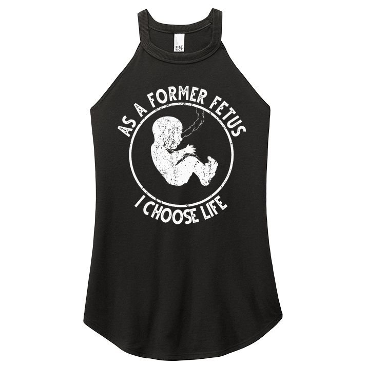 As A Former Fetus I Choose Life For Women Or Mother Women's Perfect Tri Rocker Tank