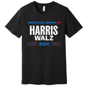 Americans Abroad For Harris Walz 2024 Premium T-Shirt