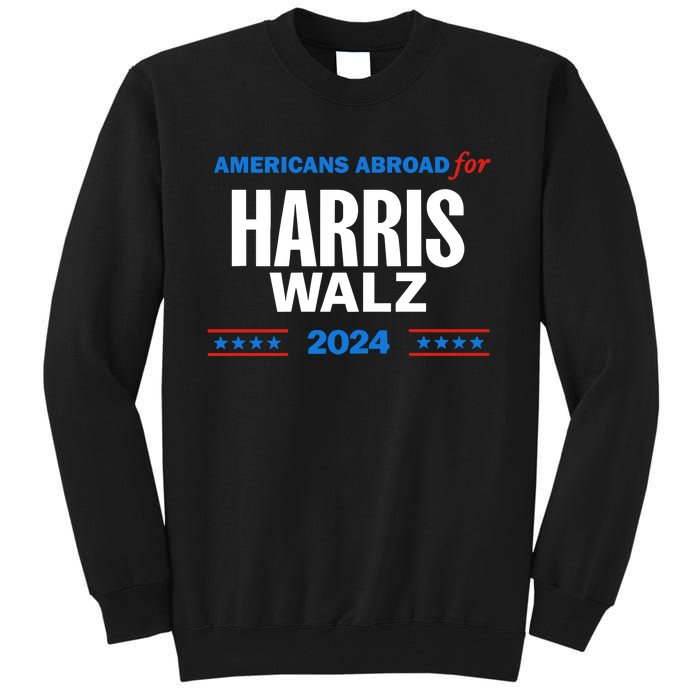 Americans Abroad For Harris Walz 2024 Tall Sweatshirt