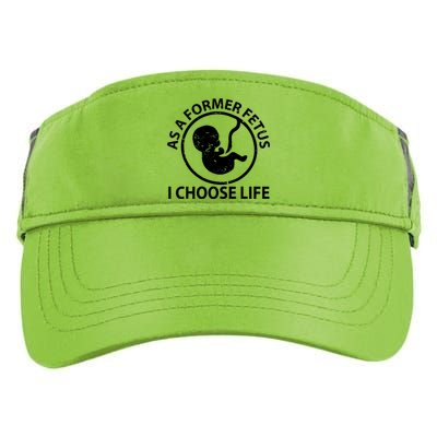 As A Former Fetus I Choose Pro Life Adult Drive Performance Visor