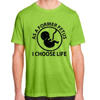 As A Former Fetus I Choose Pro Life Adult ChromaSoft Performance T-Shirt