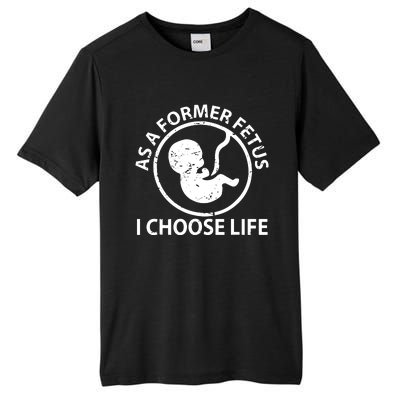 As A Former Fetus I Choose Pro Life Tall Fusion ChromaSoft Performance T-Shirt