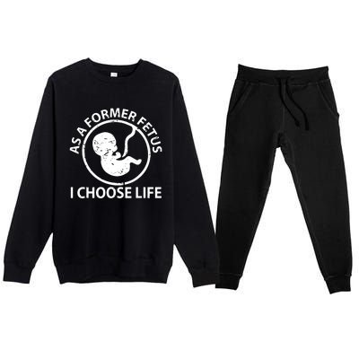 As A Former Fetus I Choose Pro Life Premium Crewneck Sweatsuit Set