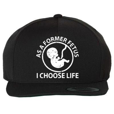 As A Former Fetus I Choose Pro Life Wool Snapback Cap