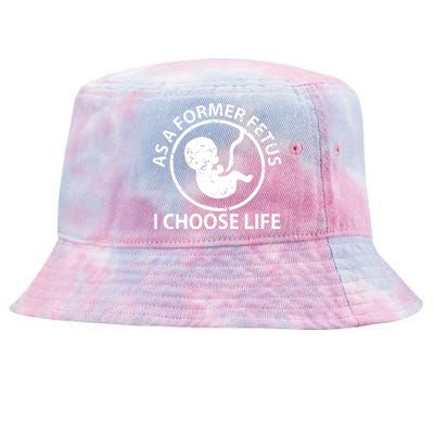 As A Former Fetus I Choose Pro Life Tie-Dyed Bucket Hat