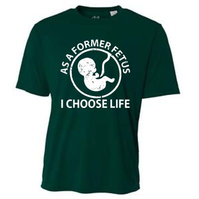 As A Former Fetus I Choose Pro Life Cooling Performance Crew T-Shirt