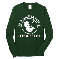 As A Former Fetus I Choose Pro Life Long Sleeve Shirt