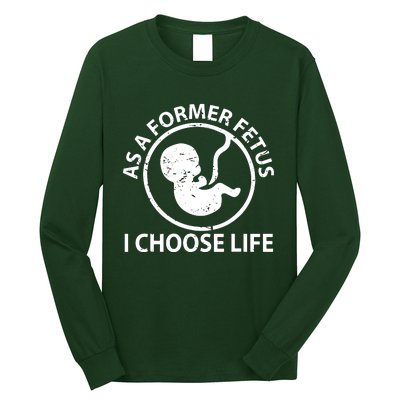 As A Former Fetus I Choose Pro Life Long Sleeve Shirt