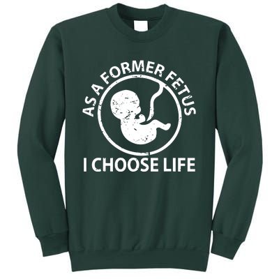 As A Former Fetus I Choose Pro Life Sweatshirt