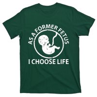 As A Former Fetus I Choose Pro Life T-Shirt