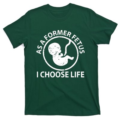 As A Former Fetus I Choose Pro Life T-Shirt