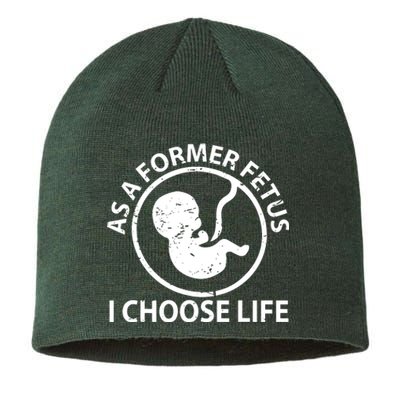 As A Former Fetus I Choose Pro Life Sustainable Beanie