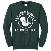 As A Former Fetus I Choose Pro Life Tall Sweatshirt