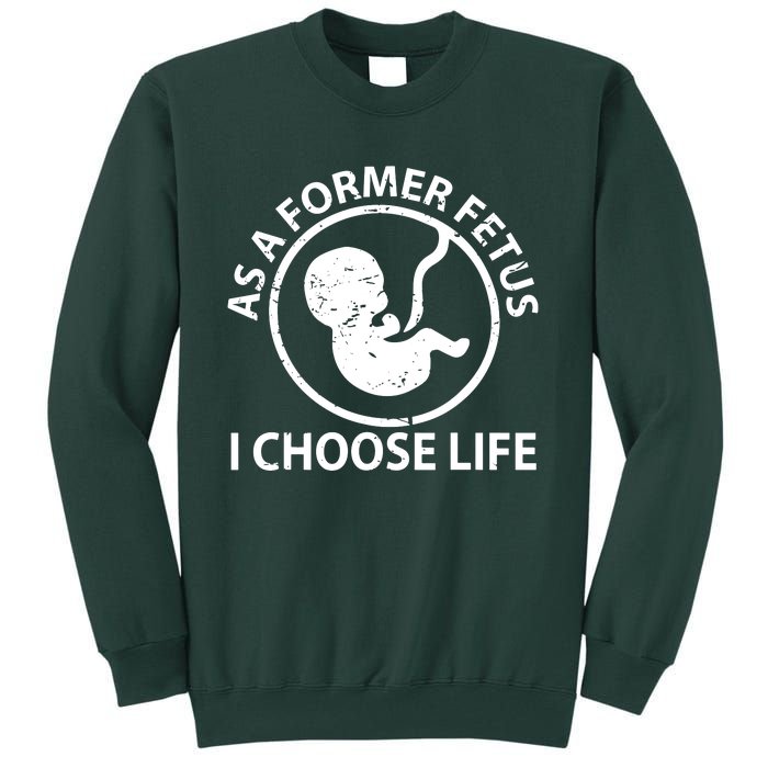 As A Former Fetus I Choose Pro Life Tall Sweatshirt