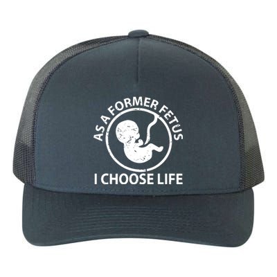 As A Former Fetus I Choose Pro Life Yupoong Adult 5-Panel Trucker Hat