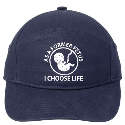 As A Former Fetus I Choose Pro Life 7-Panel Snapback Hat