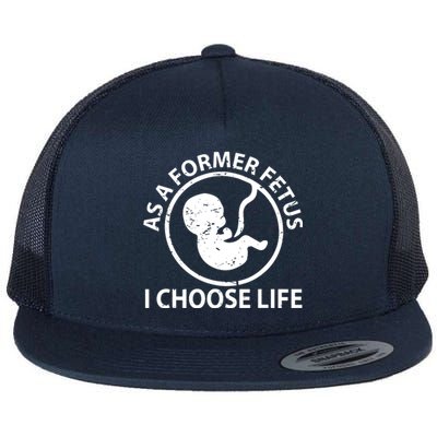 As A Former Fetus I Choose Pro Life Flat Bill Trucker Hat