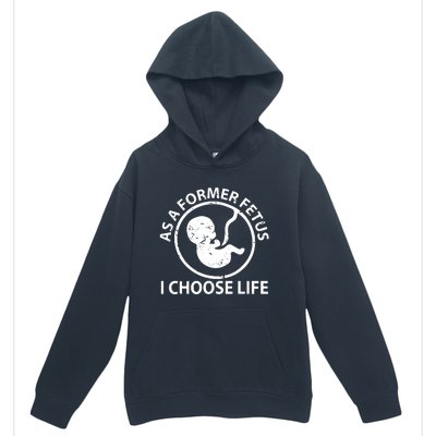 As A Former Fetus I Choose Pro Life Urban Pullover Hoodie