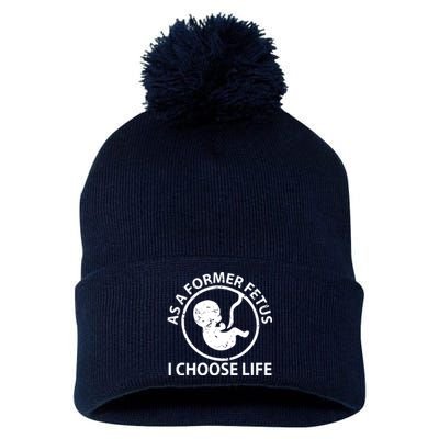 As A Former Fetus I Choose Pro Life Pom Pom 12in Knit Beanie