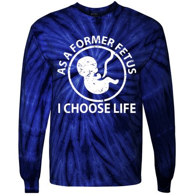 As A Former Fetus I Choose Pro Life Tie-Dye Long Sleeve Shirt