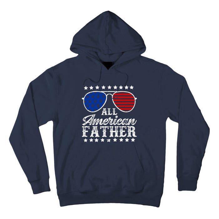 All American Father 4th Of July Family Matching Sunglasses Fathers Day Tall Hoodie