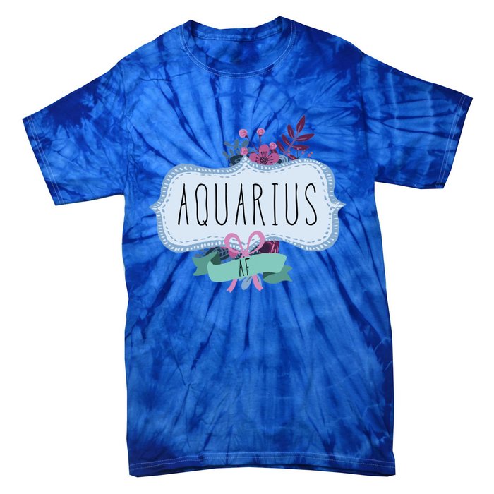 Aquarius Af Floral Label / Funny Aquarius Birthday Month Cute Gift Tie-Dye T-Shirt