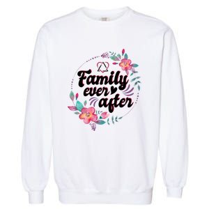 Adopt Adoption Family Gotcha Day Family Ever After Gift Garment-Dyed Sweatshirt