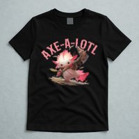 Axolotl Axt-A-Lotl Funny Viking Axe Throwing Lumberjack T-Shirt