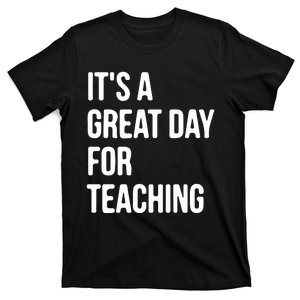 Awesome And Funny It Is A Great Day For Teaching Back To School F Gift T-Shirt