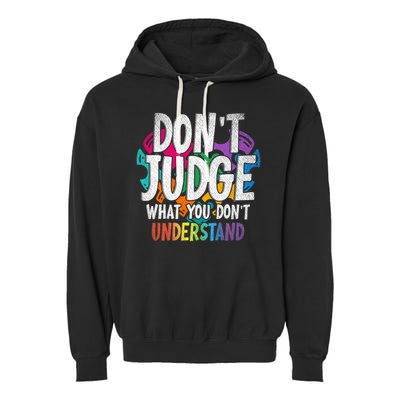 Autism Awareness Gifts Don't Judge What You Don't Understand  Garment-Dyed Fleece Hoodie