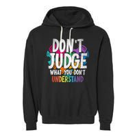 Autism Awareness Gifts Don't Judge What You Don't Understand  Garment-Dyed Fleece Hoodie