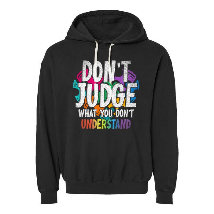 Autism Awareness Gifts Don't Judge What You Don't Understand  Garment-Dyed Fleece Hoodie