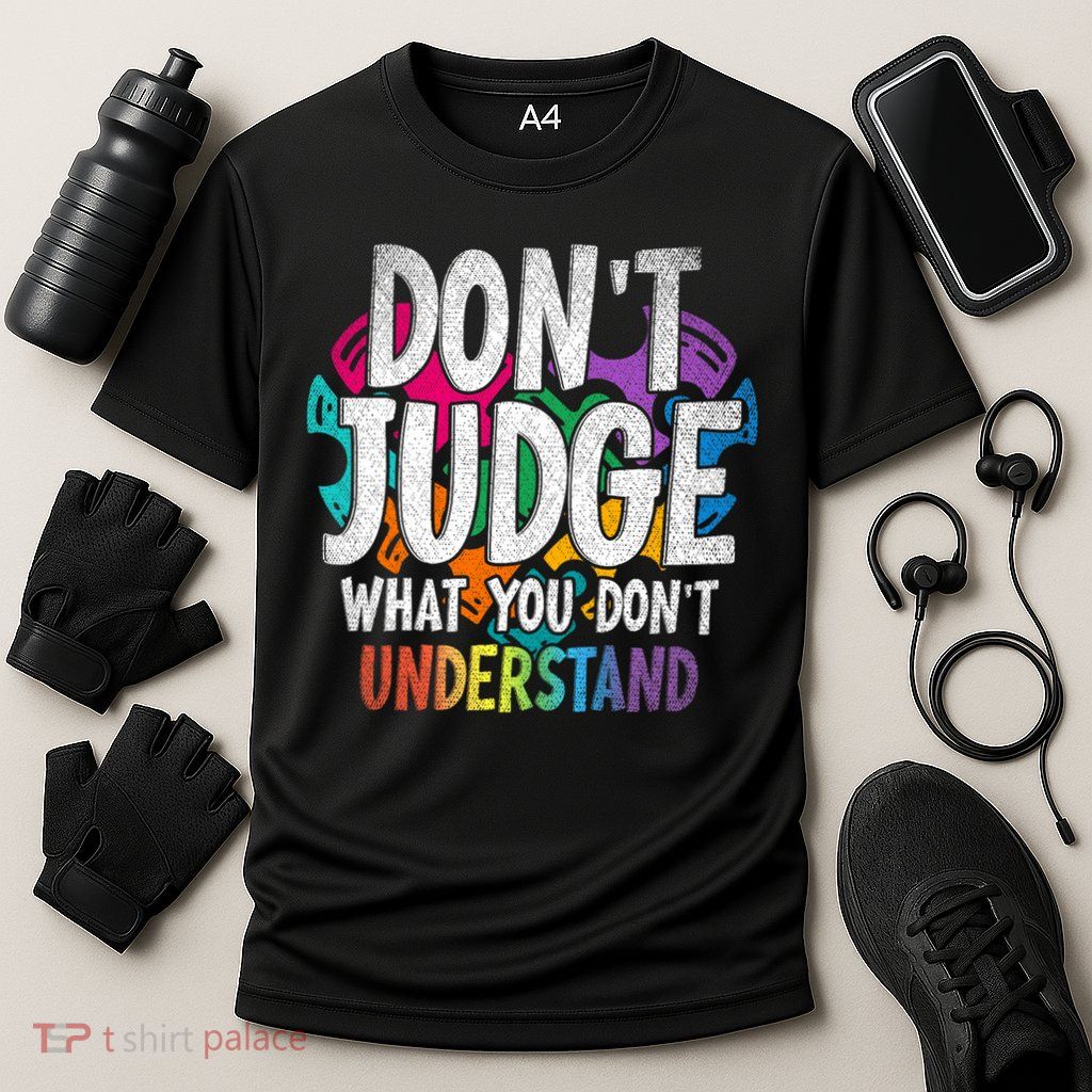 Autism Awareness Gifts Don't Judge What You Don't Understand  Performance Shirt
