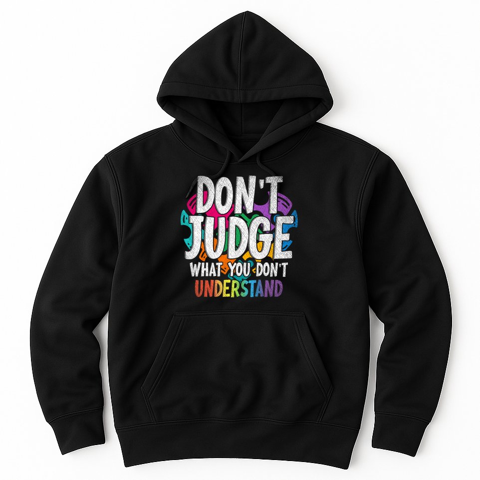 Autism Awareness Gifts Don't Judge What You Don't Understand  Hoodie