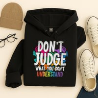 Autism Awareness Gifts Don't Judge What You Don't Understand  Hoodie