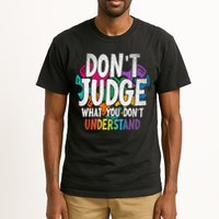 Autism Awareness Gifts Don't Judge What You Don't Understand  Tall T-Shirt