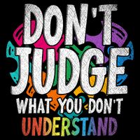 Autism Awareness Gifts Don't Judge What You Don't Understand  Tall T-Shirt