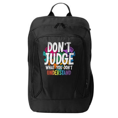 Autism Awareness Gifts Don't Judge What You Don't Understand  City Backpack