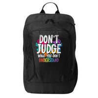 Autism Awareness Gifts Don't Judge What You Don't Understand  City Backpack