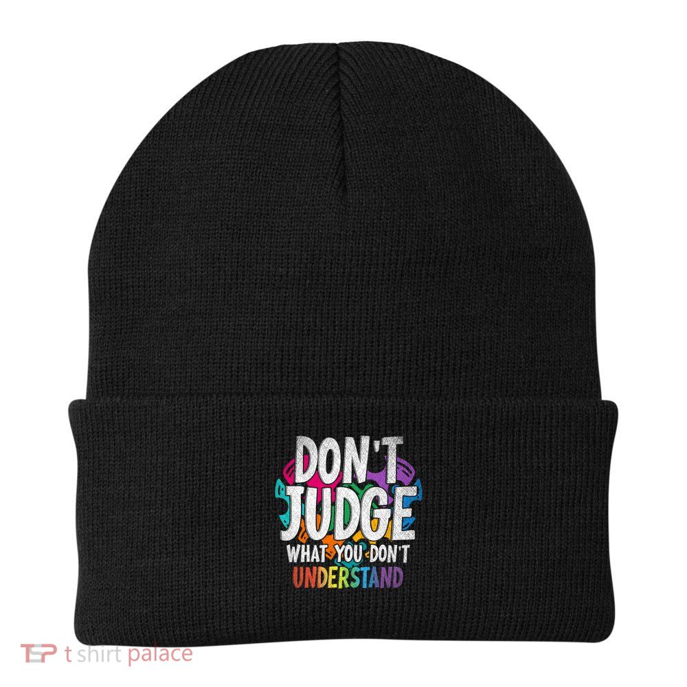 Autism Awareness Gifts Don't Judge What You Don't Understand  Beanie