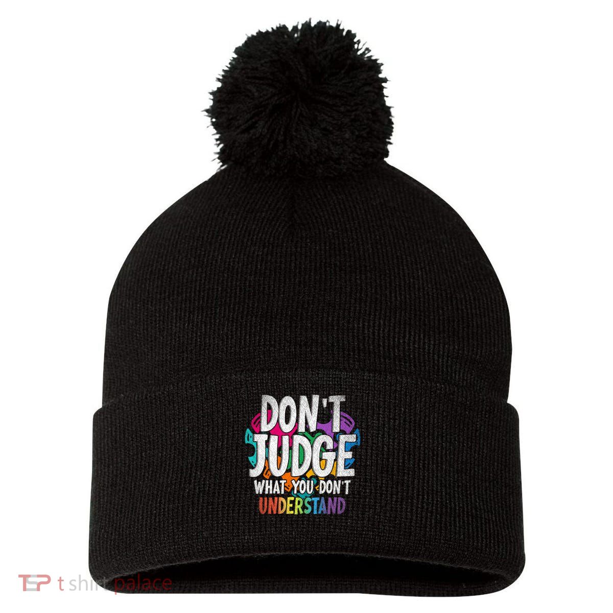 Autism Awareness Gifts Don't Judge What You Don't Understand  Pom Pom 12in Knit Beanie