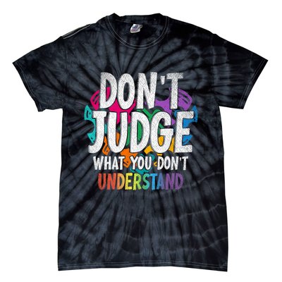 Autism Awareness Gifts Don't Judge What You Don't Understand  Tie-Dye T-Shirt