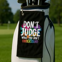 Autism Awareness Gifts Don't Judge What You Don't Understand  Golf Towel