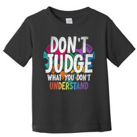 Autism Awareness Gifts Don't Judge What You Don't Understand  Toddler T-Shirt