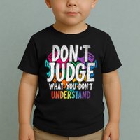 Autism Awareness Gifts Don't Judge What You Don't Understand  Toddler T-Shirt