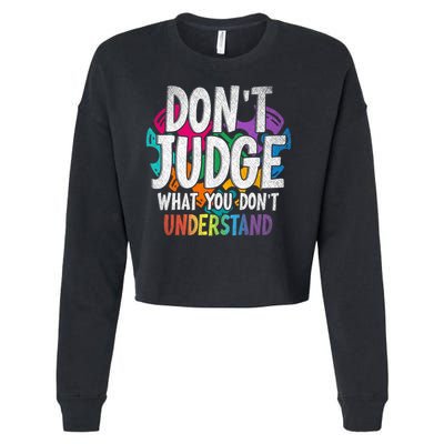 Autism Awareness Gifts Don't Judge What You Don't Understand  Cropped Pullover Crew