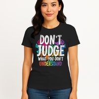 Autism Awareness Gifts Don't Judge What You Don't Understand  Womens T-Shirt